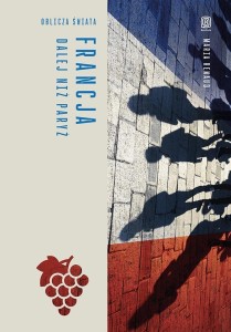 FRANCJA. DALEJ NIŻ PARYŻ. OBLICZA ŚWIATA