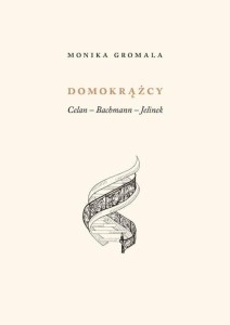 DOMOKRĄŻCY. CELAN - BACHMANN - JELINEK