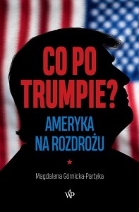 CO PO TRUMPIE? AMERYKA NA ROZDROŻU