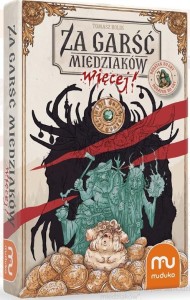 ZA GARŚĆ MIEDZIAKÓW WIĘCEJ, MUDUKO
