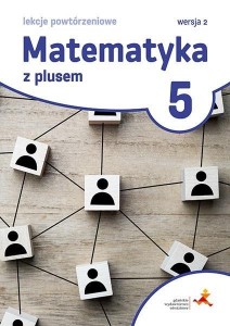 MATEMATYKA SP 5 LEKCJE POWTÓRZENIOWE W.2022 GWO