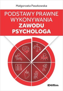 PODSTAWY PRAWNE WYKONYWANIA ZAWODU PSYCHOLOGA