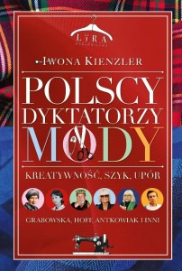 POLSCY DYKTATORZY MODY. KREATYWNOŚĆ, SZYK, UPÓR