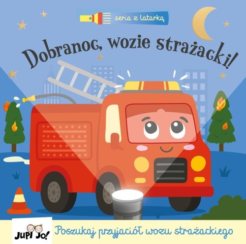 Seria z latarką. Dobranoc, wozie strażacki!