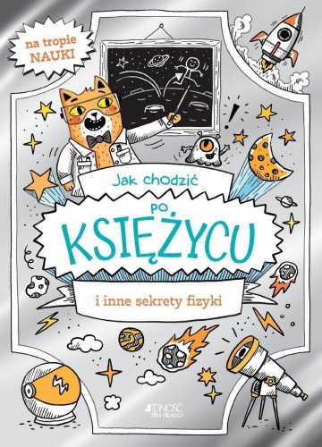 Jak chodzić po Księżycu i inne sekrety fizyki