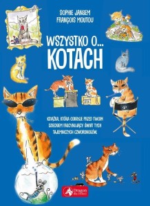 WSZYSTKO O KOTACH, FRANOIS MOUTOU, SOPHIE JANSEM
