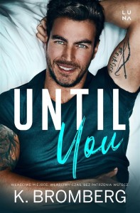 UNTIL YOU, K. BROMBERG, MONIKA MENDROCH-KARBOWSKA