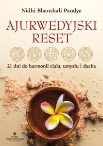 AJURWEDYJSKI RESET. 21 DNI DO HARMONII CIAŁA...