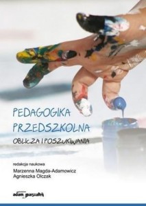 PEDAGOGIKA PRZEDSZKOLNA. OBLICZA I POSZUKIWANIA