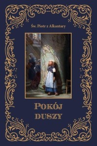 POKÓJ DUSZY, ŚW. PIOTR Z ALKANTARY