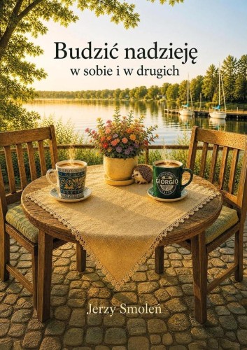 Budzić nadzieję w sobie i w drugich, Jerzy Smoleń
