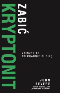 ZABIĆ KRYPTONIT. ZMISZCZ TO, CO KRADNIE CI SIŁĘ