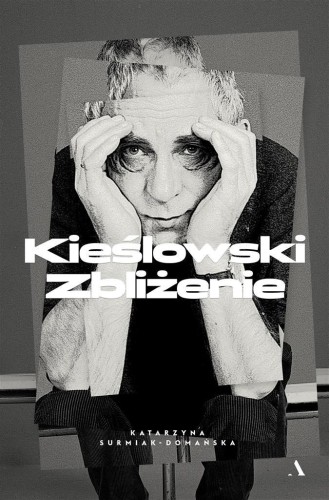 Kieślowski. Zbliżenie, Katarzyna Surmiak-Domańska