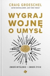 WYGRAJ WOJNĘ O UMYSŁ, CRAIG GROESCHEL