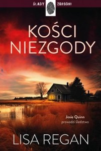 JOSIE QUINN T.5 KOŚCI NIEZGODY, LISA REGAN