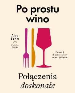 PO PROSTU WINO. POŁĄCZENIA DOSKONAŁE, ALDO SOHM