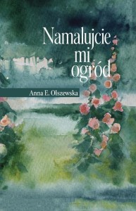 NAMALUJCIE MI OGRÓD, ANNA ELŻBIETA OLSZEWSKA