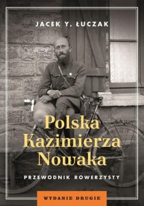 POLSKA KAZIMIERZA NOWAKA. PRZEWODNIK ROWERZYSTY