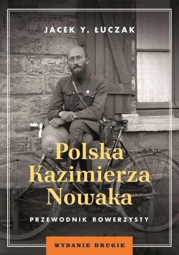 Polska Kazimierza Nowaka. Przewodnik rowerzysty
