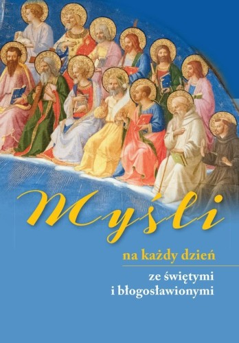 Myśli na każdy dzień ze świętymi i błogosławionymi