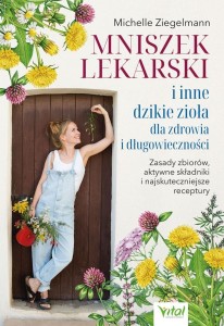 MNISZEK LEKARSKI I INNE DZIKIE ZIOŁA DLA ZDROWIA..