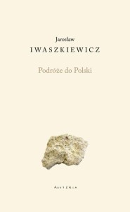 PODRÓŻE DO POLSKI, JAROSŁAW IWASZKIEWICZ