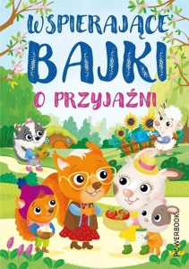 WSPIERAJĄCE BAJKI O PRZYJAŹNI, PRACA ZBIOROWA