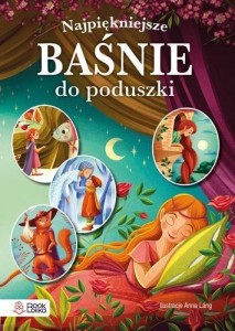 NAJPIĘKNIEJSZE BAŚNIE DO PODUSZKI, PRACA ZBIOROWA