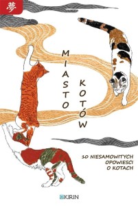 MIASTO KOTÓW. 10 NIESAMOWITYCH OPOWIEŚCI O KOTACH