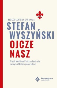 OJCZE NASZ. NIECH MODLITWA PAŃSKA STANIE SIĘ..