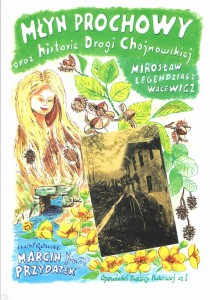 MŁYN PROCHOWY ORAZ HISTORIE DROGI CHOJNOWSKIEJ cz 1. OPOWIEŚCI PUSZCZY BUKOWEJ