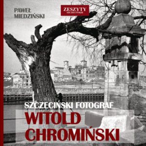 Witold Chromiński Szczeciński fotograf 